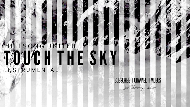 Touch The Sky - Hillsong UNITED (Instrumental Piano Cover - Joe Wong)