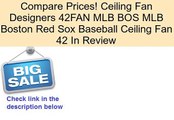 Ceiling Fan Designers 42FAN MLB BOS MLB Boston Red Sox Baseball Ceiling Fan 42 In Review