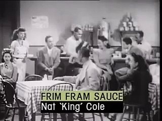 Nat King Cole - Frim Fram Sauce