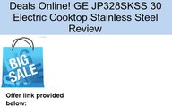 Ge Jp328skss 30 Electric Cooktop Stainless Steel Review Video