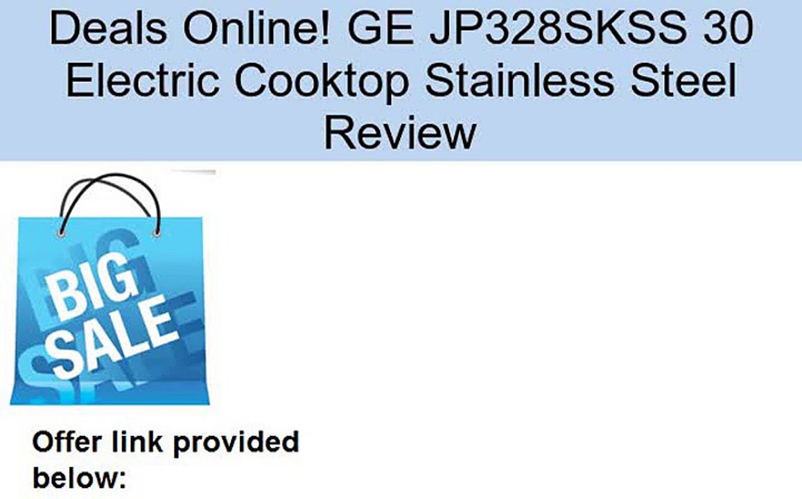 GE JP328SKSS 30 Electric Cooktop Stainless Steel Review