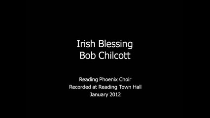 Chilcott: Irish Blessing- Reading Phoenix Choir