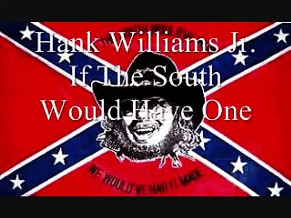 Hank Williams Jr.- If The South Would Have One