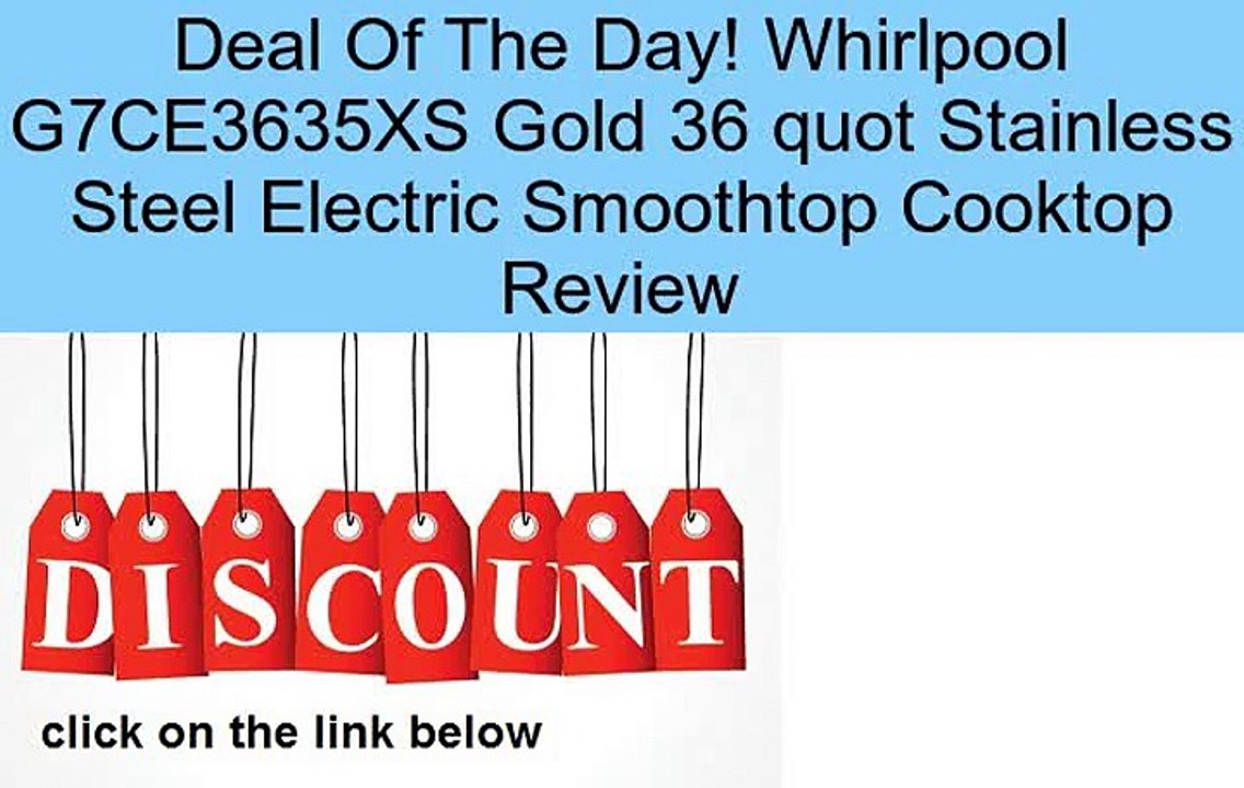 Whirlpool G7CE3635XS Gold 36 quot Stainless Steel Electric Smoothtop Cooktop Review