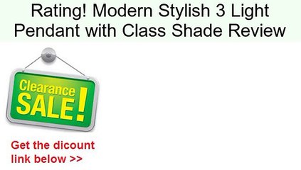 Modern Stylish 3 Light Pendant with Class Shade Review