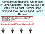 Craftmade K10078 Chaparral Indoor Ceiling Fan with Five 54 quot Premier Hand Scraped Teak Blades Aged Bronze Review
