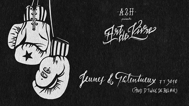 A2H - Jeunes Et Talentueux Feat. 3010 - Album Art de Vivre