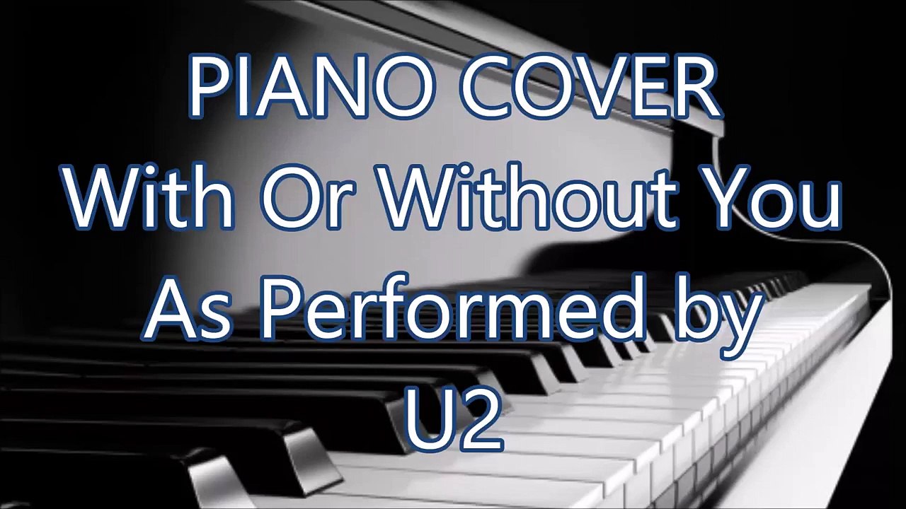 U2 - With Or Without You - Solo Piano Cover by Play Piano Pro