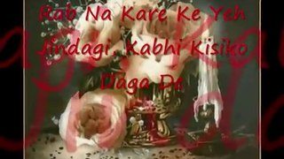 Rab Na Kare Ke Yeh zindagi Kabhi Kisiko Daga De -awesome song