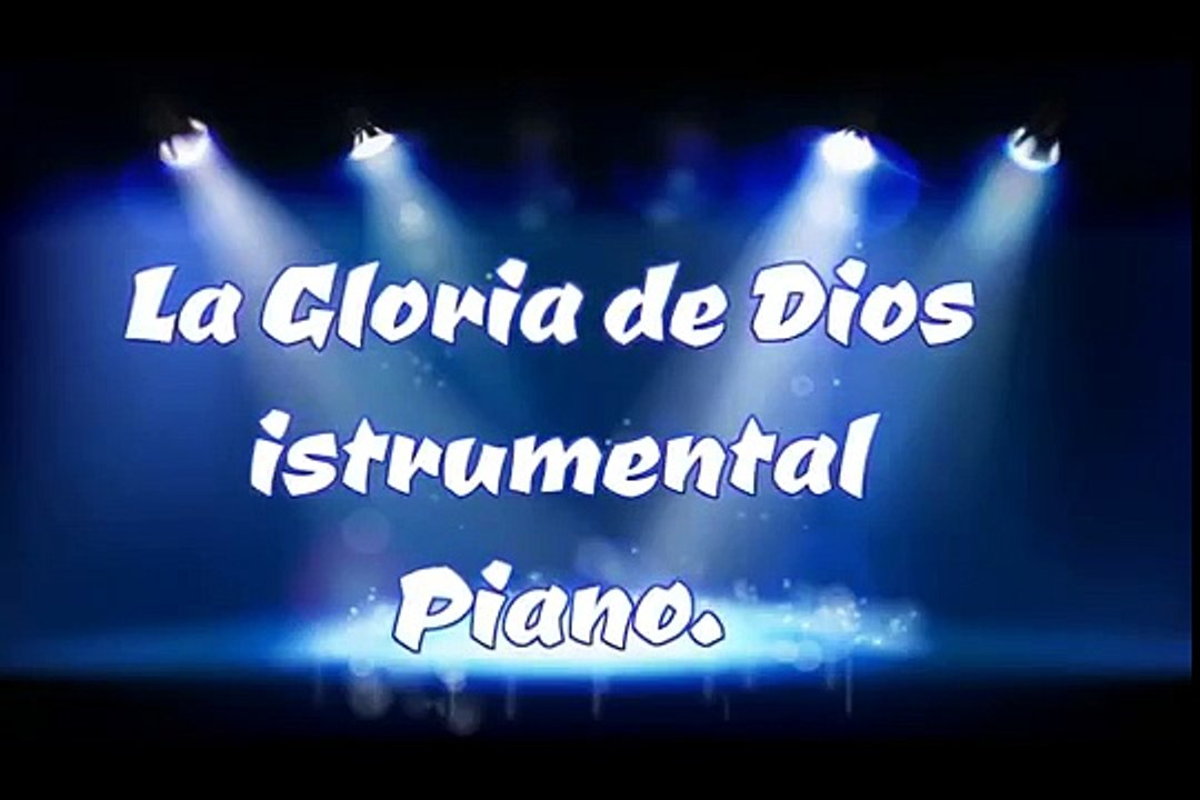 La Gloria de Dios instrumental Piano - video Dailymotion