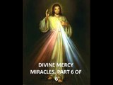 DIVINE MERCY MIRACLES PT 6 OF 6