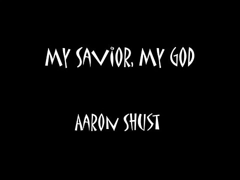 My Savior My God (with lyrics)