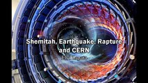 Shemitah, Earthquake, Rapture and CERN - Elvi Zapata