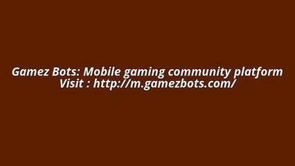 Mobile gaming community platform : m.gamezbots.com