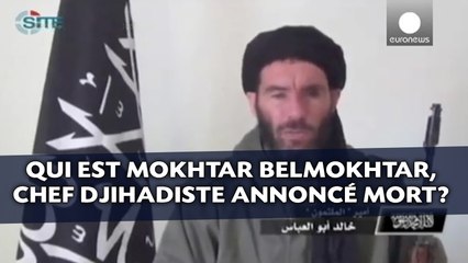 Qui est Mokhtar Belmokhtar, chef djihadiste annoncé mort?