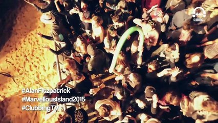 Clubbing Experience with Alan Fitzpatrick @ Marvellous Island 2015