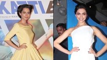 You won't believe Kangana said this about Deepika