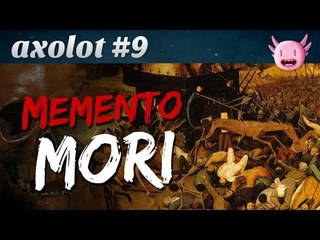Axolot #9 : Memento Mori