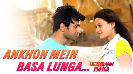 Ankhon Mein Basa Lunga | Bezubaan Ishq | Latst Hindi Songs 2015