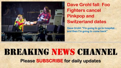 Dave Grohl fall and leg fracture_ Foo Fighters cancel Pinkpop and Switzerland dates