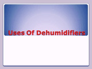 Uses Of Dehumidifiers