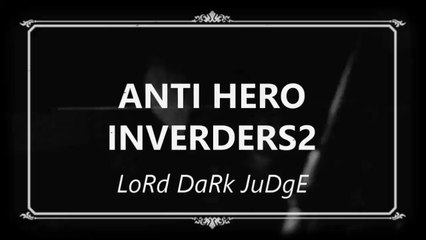 ANTI HERO INVERDERS2 by LoRd DaRk JuDgE