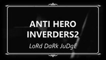 ANTI HERO INVERDERS2 by LoRd DaRk JuDgE