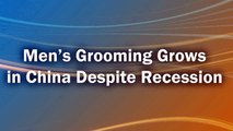 Men's Grooming Grows in China Despite Recession