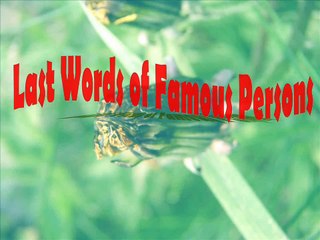 Last Words of Famous People