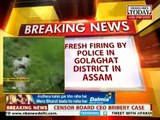Fresh firing by police in Golaghat district in Assam