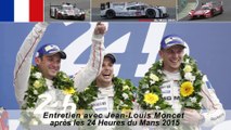 Entretien avec Jean-Louis Moncet après les 24 heures du Mans 2015