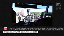 Calais : des migrants sont filmés en train de se cacher dans un camion