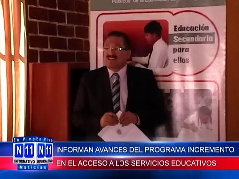 N11 Informativo INFORMAN AVANCES DEL PROGRAMA DE INCREMENTO EN EL ACCESO A LOS SERVICIOS EDUCATIVOS PUBLICOS DE LA EDUCACION BASICA REGULAR