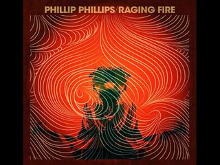 Phillip Phillips - Raging Fire (Lyrics)