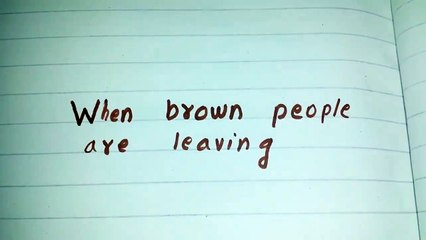 Muhammad Muiz Hassan Siddiqui-When brown people are leaving