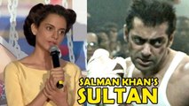 Kangana Reveals Why She REJECTED Salman Khan's SULTAN