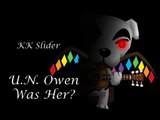 K.K. Slider - U.N. Owen was her?