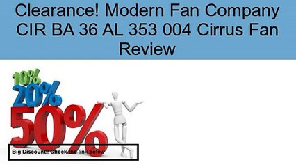 Modern Fan Company CIR BA 36 AL 353 004 Cirrus Fan Review