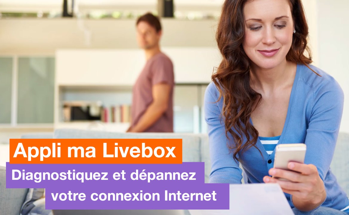 Ma Livebox - Comment diagnostiquer et dépanner Internet avec l'application - Orange