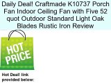 Craftmade K10737 Porch Fan Indoor Ceiling Fan with Five 52 quot Outdoor Standard Light Oak Blades Rustic Iron Review