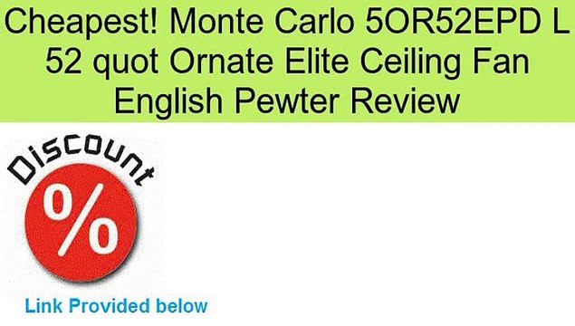 Monte Carlo 5OR52EPD L 52 quot Ornate Elite Ceiling Fan English Pewter Review