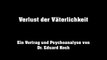 Dr. Eduard Koch - Verlust der Väterlichkeit der Gegenwart - Eine Psychoanalyse | 2/2