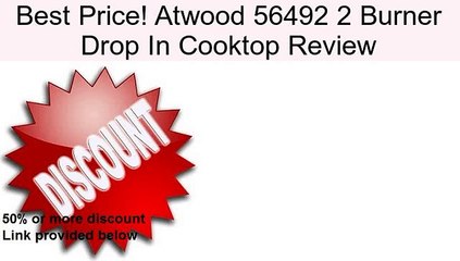 Atwood 56492 2 Burner Drop In Cooktop Review