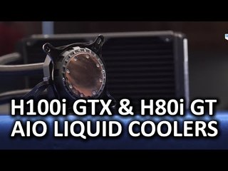 Corsair H100i GTX and H80i GT All-in-one Liquid Coolers