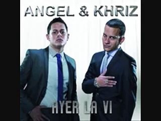 Angel Y Khriz - Ayer La Vi (Lertra)