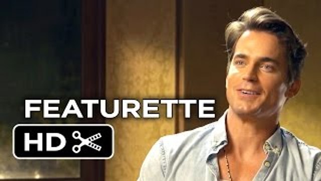 Magic Mike XXL Featurette - Making the Magic (2015) - Channing Tatum, Matt Bomer_HD