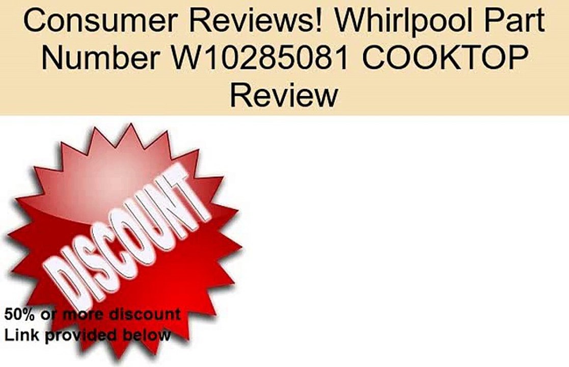 Whirlpool Part Number W10285081 COOKTOP Review