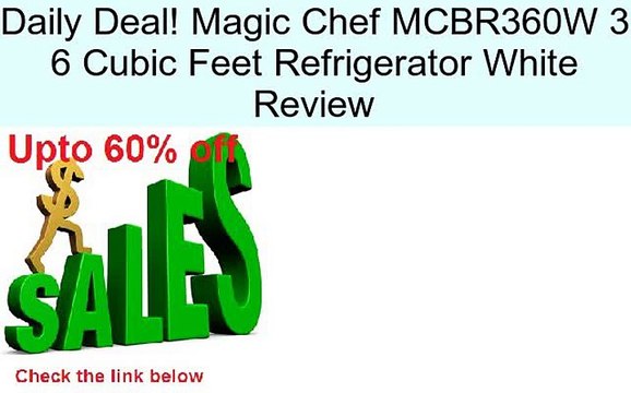 Magic Chef MCBR360W 3 6 Cubic Feet Refrigerator White Review