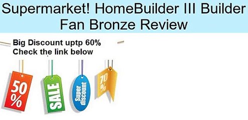 HomeBuilder III Builder Fan Bronze Review