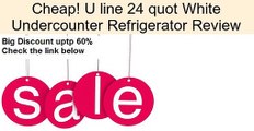 U line 24 quot White Undercounter Refrigerator Review